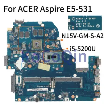  Nokotıon ACER Aspire V3-572G-7SUP E5-531 E5-571G V5-572G I5-5200U Laptop Anakart Anakart için A5WAH LA-B991P SR23Y N15V-GM-S-A2 DDR3