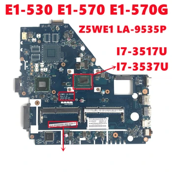  Z5WE1 LA - 9535P Anakart Acer Aspire E1-530 E1-570 E1-570G Laptop Anakart I7-3517U I7-3537U DDR3 %100 % Test Çalışma